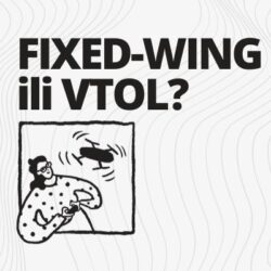 Koji dron odabrati: VTOL ili fixed-wing?